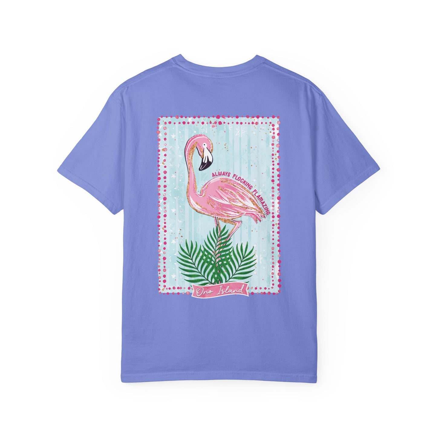 Always Flocking Flamazing Ono Tee - Comfort Colors