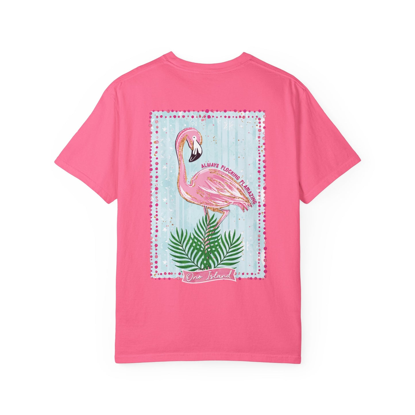 Always Flocking Flamazing Ono Tee - Comfort Colors