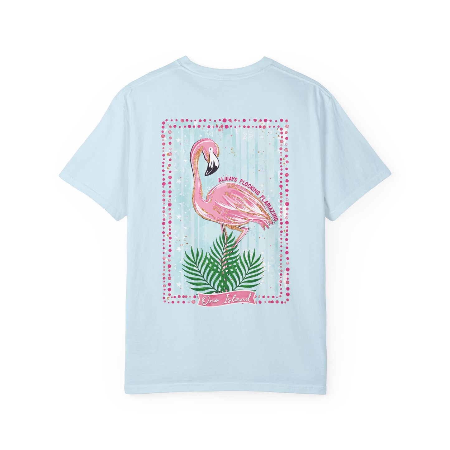 Always Flocking Flamazing Ono Tee - Comfort Colors