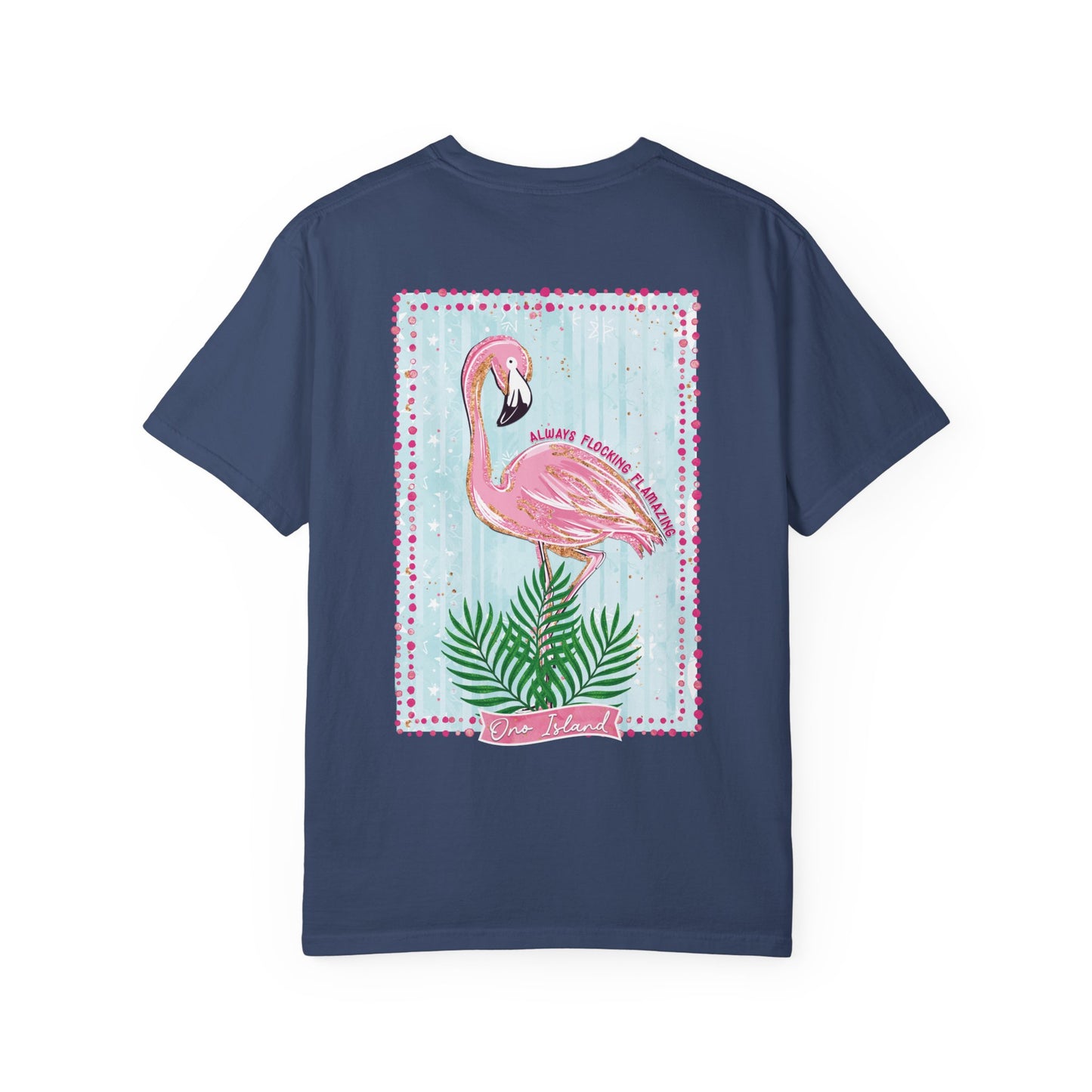 Always Flocking Flamazing Ono Tee - Comfort Colors