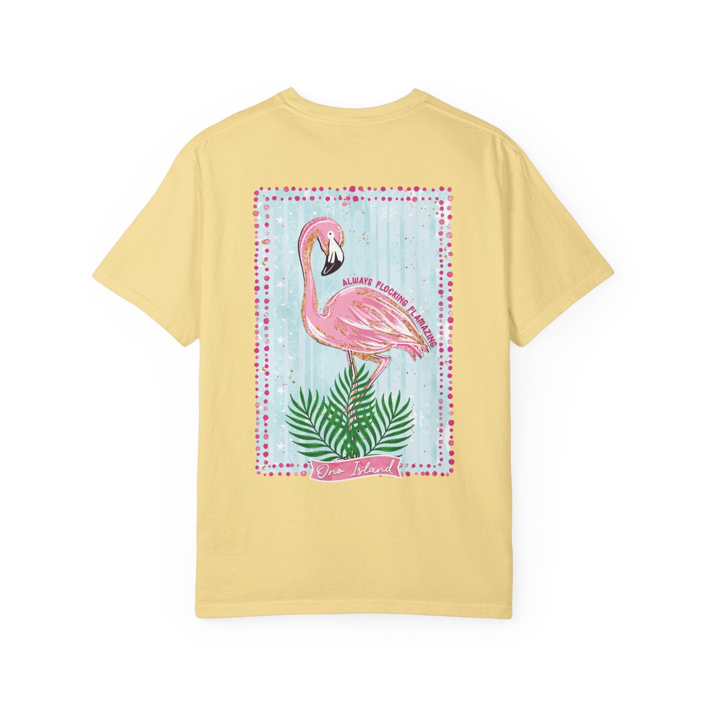 Always Flocking Flamazing Ono Tee - Comfort Colors