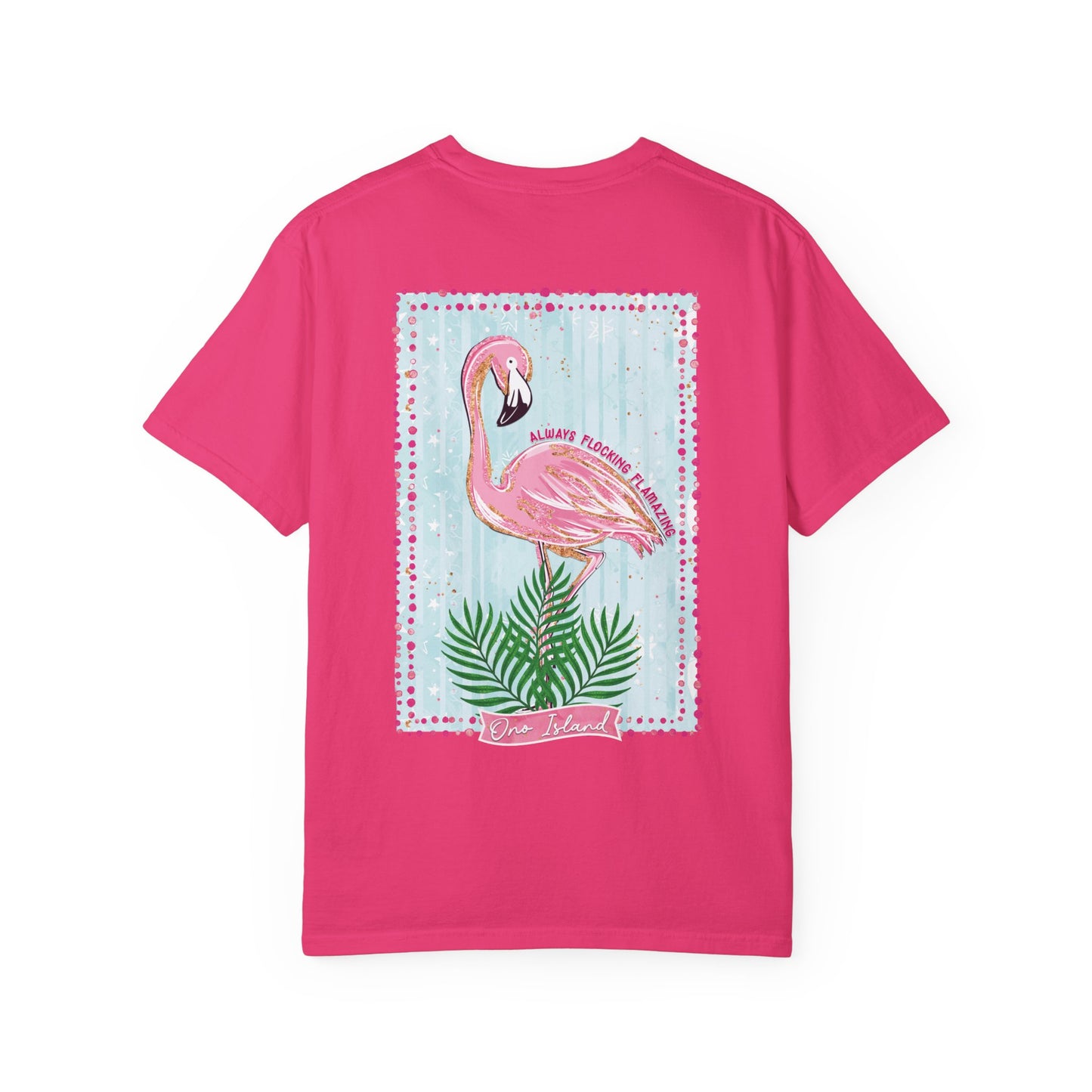 Always Flocking Flamazing Ono Tee - Comfort Colors