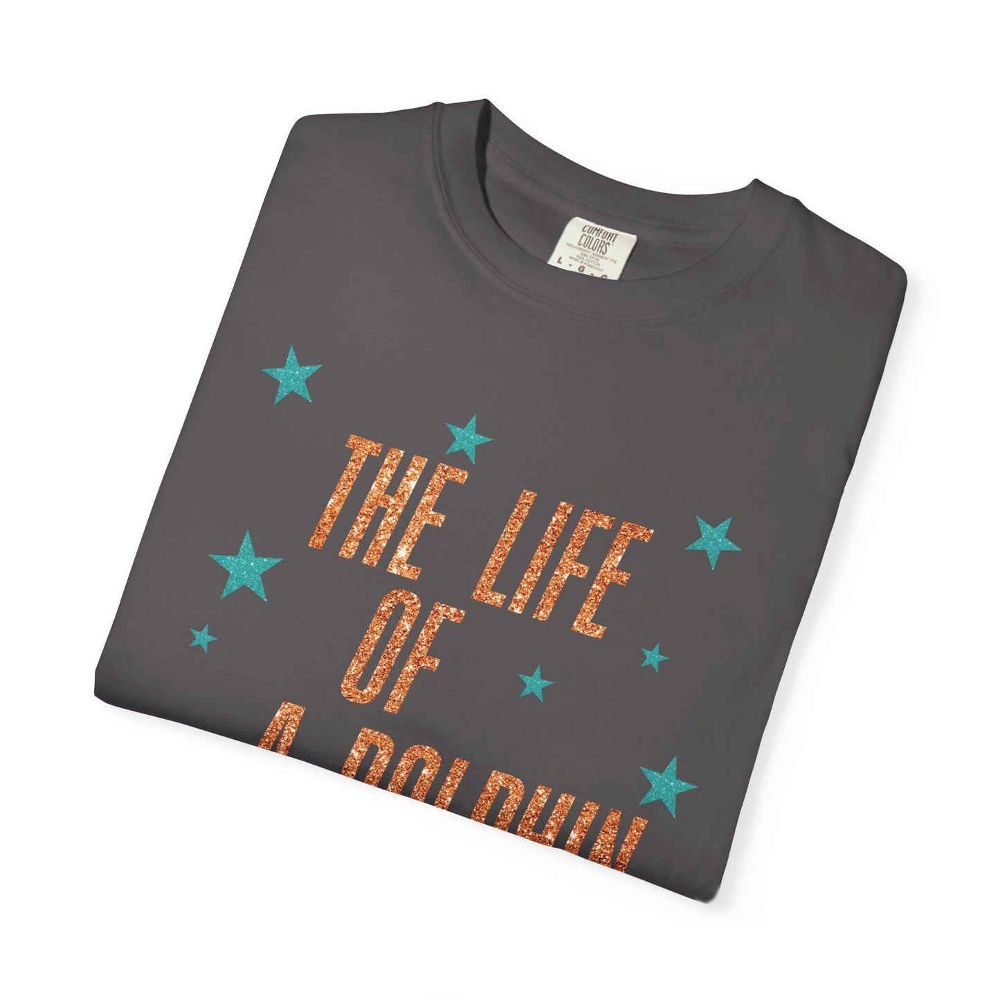 Adult Life of a Dolphin Faux Glitter - Comfort Colors