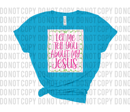 Let Me Tell You About My Jesus