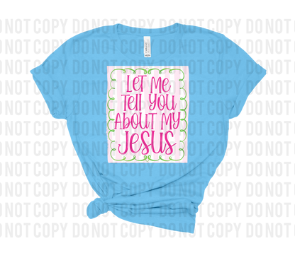 Let Me Tell You About My Jesus
